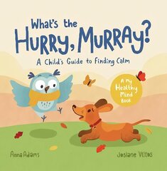 What's the Hurry, Murray?: A Child's Guide to Finding Calm цена и информация | Книги для самых маленьких | 220.lv