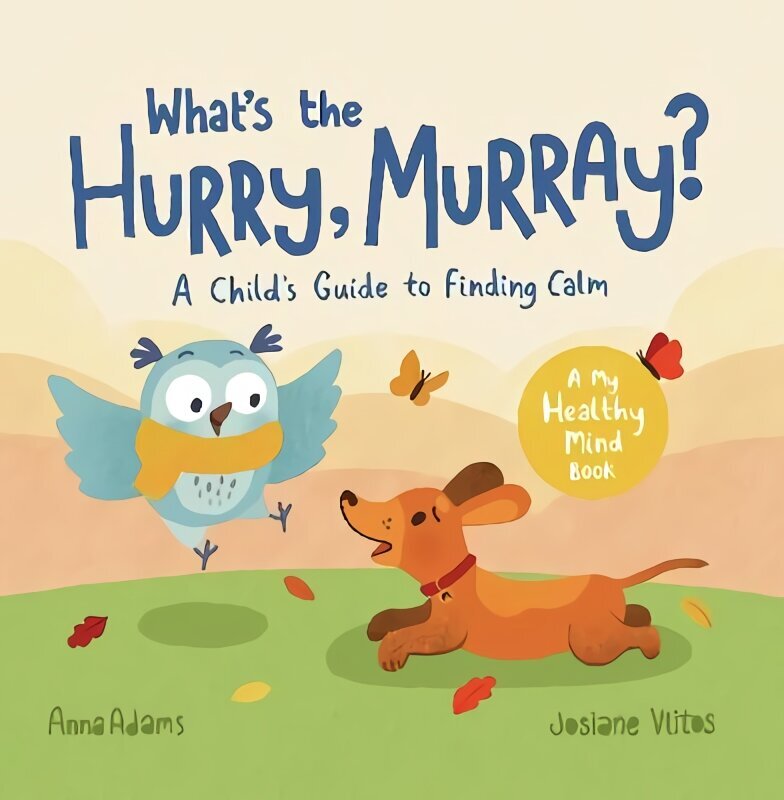 What's the Hurry, Murray?: A Child's Guide to Finding Calm cena un informācija | Grāmatas mazuļiem | 220.lv