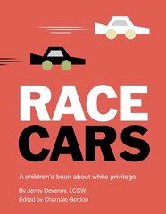 Race Cars: A children's book about white privilege Illustrated Edition цена и информация | Книги для малышей | 220.lv