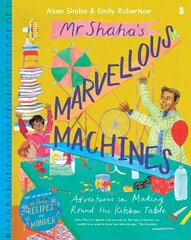 Mr Shaha's Marvellous Machines: adventures in making round the kitchen table цена и информация | Книги для малышей | 220.lv