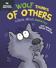 Behaviour Matters: Wolf Thinks of Others - A book about empathy cena un informācija | Grāmatas mazuļiem | 220.lv