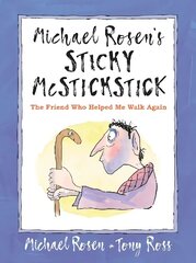 Michael Rosen's Sticky McStickstick: The Friend Who Helped Me Walk Again: The Friend Who Helped Me Walk Again cena un informācija | Grāmatas mazuļiem | 220.lv