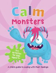 Calm Monsters: A Child's Guide to Coping With Their Feelings цена и информация | Книги для самых маленьких | 220.lv