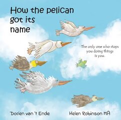 HOW THE PELICAN GOT ITS NAME 2022 cena un informācija | Grāmatas mazuļiem | 220.lv