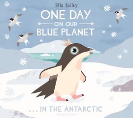 One Day on Our Blue Planet ...In the Antarctic цена и информация | Книги для малышей | 220.lv