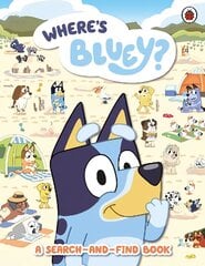 Bluey: Where's Bluey?: A Search-and-Find Book цена и информация | Книги для самых маленьких | 220.lv