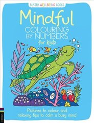 Mindful Colouring by Numbers for Kids: Pictures to colour and relaxing tips to calm a busy mind cena un informācija | Grāmatas mazuļiem | 220.lv