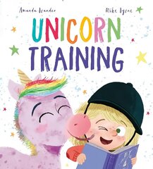 Unicorn Training: A Story About Patience and the Love for a Pet cena un informācija | Grāmatas mazuļiem | 220.lv