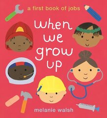 When We Grow Up: A First Book of Jobs цена и информация | Книги для малышей | 220.lv