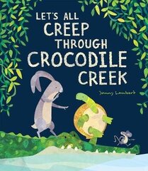 Let's All Creep Through Crocodile Creek цена и информация | Книги для малышей | 220.lv