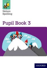 Nelson Spelling Pupil Book 3 Year 3/P4 New edition, Pupil book 1 cena un informācija | Grāmatas pusaudžiem un jauniešiem | 220.lv
