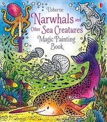 Narwhals and Other Sea Creatures Magic Painting Book cena un informācija | Grāmatas mazuļiem | 220.lv