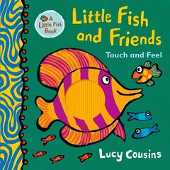 Little Fish and Friends: Touch and Feel cena un informācija | Grāmatas mazuļiem | 220.lv