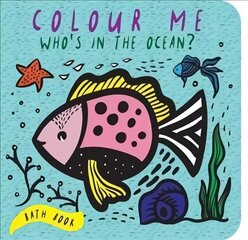 Colour Me: Who's in the Ocean?: Baby's First Bath Book, Volume 1 cena un informācija | Grāmatas mazuļiem | 220.lv