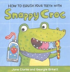 How to Brush Your Teeth with Snappy Croc цена и информация | Книги для самых маленьких | 220.lv