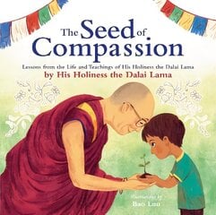 Seed of Compassion: Lessons from the Life and Teachings of His Holiness the Dalai Lama цена и информация | Книги для малышей | 220.lv