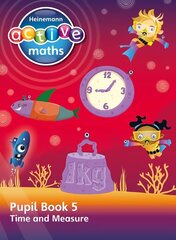 Heinemann Active Maths - Second Level - Beyond Number - Pupil Book 5 - Time   and Measure цена и информация | Книги для подростков и молодежи | 220.lv