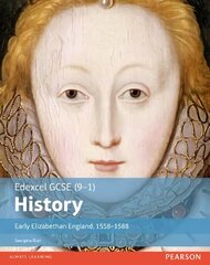 Edexcel GCSE (9-1) History Early Elizabethan England, 1558-1588 Student Book цена и информация | Книги для подростков и молодежи | 220.lv