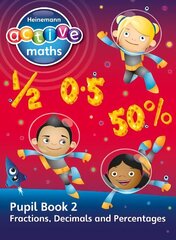 Heinemann Active Maths - Second Level - Exploring Number - Pupil Book 2 -   Fractions, Decimals and Percentages: Second Level Pupil Book 2, Pupil book 2, Heinemann Active Maths - Second Level - Exploring Number - Pupil Book 2 -   Fractions, Decimals and Percentages цена и информация | Книги для подростков и молодежи | 220.lv