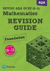 Pearson REVISE AQA GCSE (9-1) Maths Foundation Revision Guide: for home learning, 2022 and 2023 assessments and exams, Foundation, REVISE AQA GCSE (9-1) Mathematics Foundation Revision Guide (with online   edition) цена и информация | Книги для подростков  | 220.lv