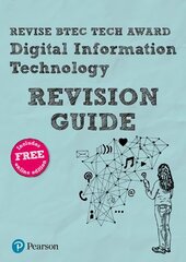 Pearson REVISE BTEC Tech Award Digital Information Technology Revision Guide: for home learning, 2022 and 2023 assessments and exams cena un informācija | Grāmatas pusaudžiem un jauniešiem | 220.lv