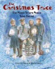 Christmas Truce: The Place Where Peace Was Found cena un informācija | Grāmatas pusaudžiem un jauniešiem | 220.lv