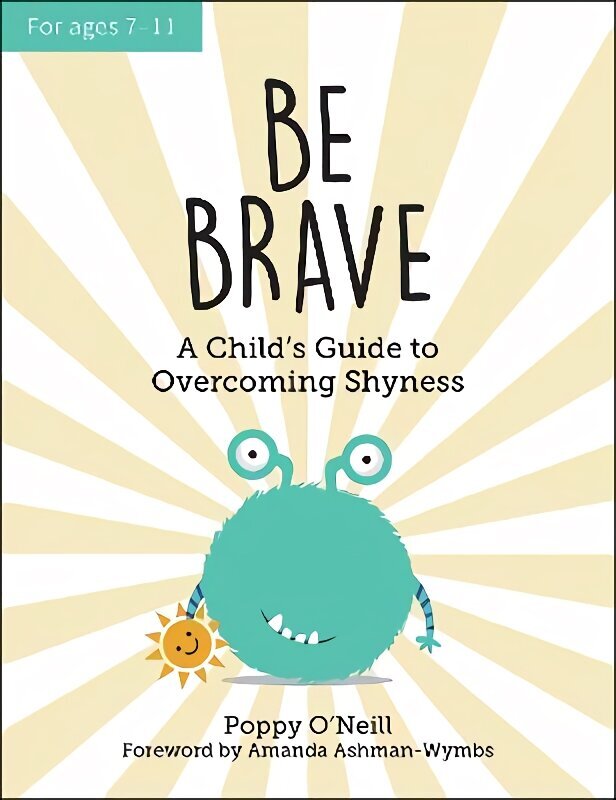 Be Brave: A Child's Guide to Overcoming Shyness цена и информация | Grāmatas pusaudžiem un jauniešiem | 220.lv