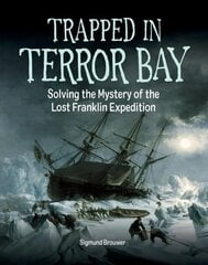 Trapped In Terror Bay: Solving the Mystery of the Lost Franklin Expedition цена и информация | Книги для подростков  | 220.lv