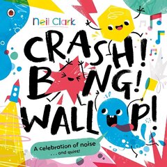 Crash! Bang! Wallop!: Three noisy friends are making a riot, till they learn to be calm, relax and be quiet cena un informācija | Grāmatas mazuļiem | 220.lv