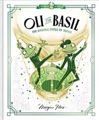 Oli and Basil: The Dashing Frogs of Travel: World of Claris First Edition, Hardback, Volume 1 cena un informācija | Grāmatas mazuļiem | 220.lv