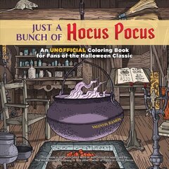 Just A Bunch Of Hocus Pocus: An Unofficial Coloring Book for Fans of the Halloween Classic cena un informācija | Grāmatas mazuļiem | 220.lv