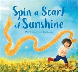 Spin a Scarf of Sunshine cena un informācija | Grāmatas mazuļiem | 220.lv