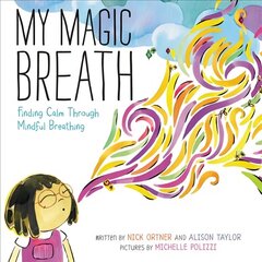 My Magic Breath: Finding Calm Through Mindful Breathing cena un informācija | Grāmatas mazuļiem | 220.lv