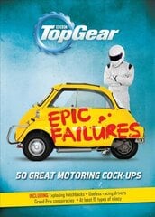 Top Gear: Epic Failures: 50 Great Motoring Cock-Ups cena un informācija | Fantāzija, fantastikas grāmatas | 220.lv