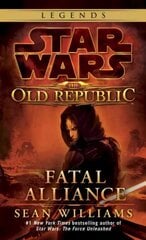 Fatal Alliance: Star Wars Legends (The Old Republic): The Old Republic: Fatal Alliance cena un informācija | Fantāzija, fantastikas grāmatas | 220.lv