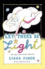 Let There Be Light: The Real Story of Her Creation cena un informācija | Fantāzija, fantastikas grāmatas | 220.lv