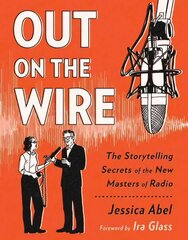 Out on the Wire: The Storytelling Secrets of the New Masters of Radio cena un informācija | Fantāzija, fantastikas grāmatas | 220.lv