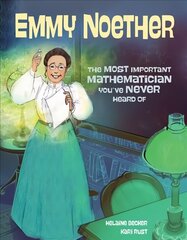 Emmy Noether: The Most Important Mathematician You've Never Heard Of cena un informācija | Grāmatas mazuļiem | 220.lv