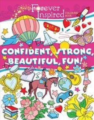 Forever Inspired Coloring Book: Confident, Strong, Beautiful, Fun: Confident, Strong, Beautiful, Fun! цена и информация | Книги для малышей | 220.lv