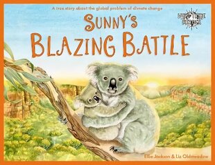 Sunny's Blazing Battle: A True Story About Climate Change cena un informācija | Grāmatas mazuļiem | 220.lv