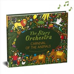 Story Orchestra: Carnival of the Animals: Press the note to hear Saint-Saens' music, Volume 5 cena un informācija | Grāmatas mazuļiem | 220.lv