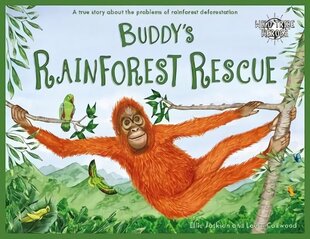 Buddy's Rainforest Rescue: A True Story About Deforestation cena un informācija | Grāmatas mazuļiem | 220.lv