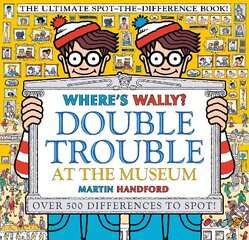 Where's Wally? Double Trouble at the Museum: The Ultimate Spot-the-Difference Book!: Over 500 Differences to Spot! cena un informācija | Grāmatas mazuļiem | 220.lv