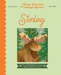 Sterling: The lovestruck moose with a heart for cows cena un informācija | Grāmatas mazuļiem | 220.lv