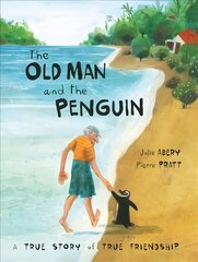 Old Man And The Penguin: A True Story of True Friendship цена и информация | Книги для самых маленьких | 220.lv