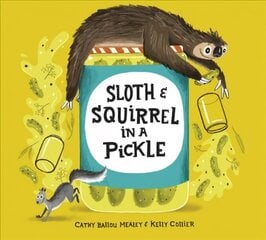 Sloth And Squirrel In A Pickle цена и информация | Книги для самых маленьких | 220.lv