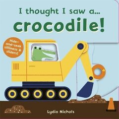 I thought I saw a... Crocodile! цена и информация | Книги для самых маленьких | 220.lv