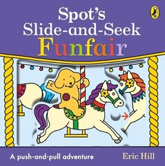 Spot's Slide and Seek: Funfair cena un informācija | Grāmatas mazuļiem | 220.lv