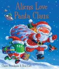 Aliens Love Panta Claus: The perfect Christmas book for all three year olds, four year olds, five   year olds and six year olds who want to laugh their festive PANTS OFF! Part   of the bestselling ALIENS LOVE UNDERPANTS series цена и информация | Книги для малышей | 220.lv