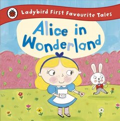 Alice in Wonderland: Ladybird First Favourite Tales цена и информация | Книги для малышей | 220.lv